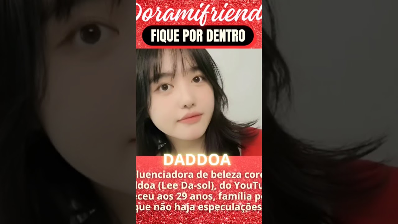 Morre a influenciadora de beleza coreana, Daddoa (29 anos), família pede que não haja especulações.