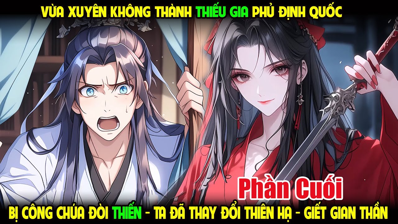 XUYÊN KHÔNG VÀO THIẾU GIA PHỦ ĐỊNH QUỐC, BỊ CÔNG CHÚA ĐÒI THIẾN, TA SẼ GIẾT TẤT CẢ GIAN THẦN P CUỐI