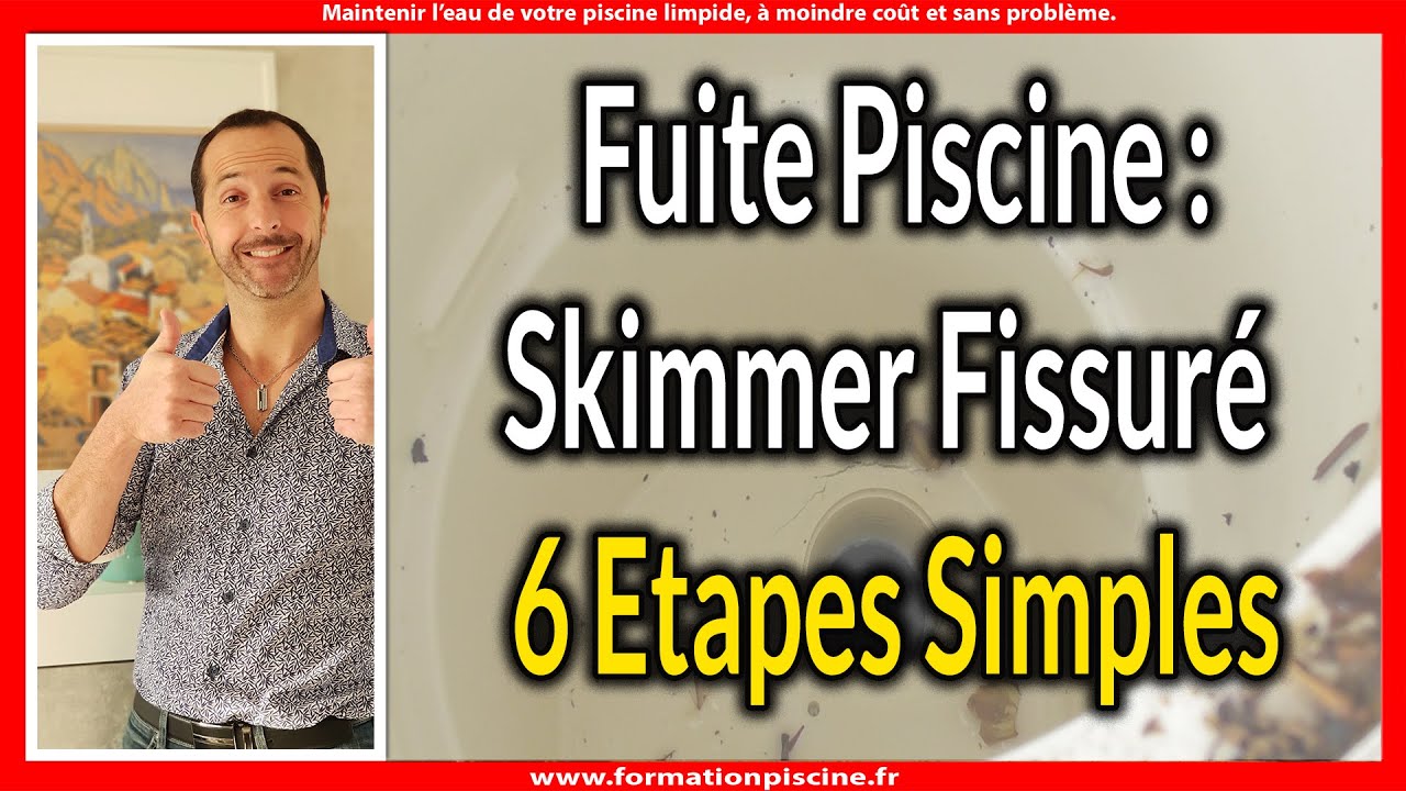 Fuite piscine skimmer fissuré 6 etapes pour une réparation efficace