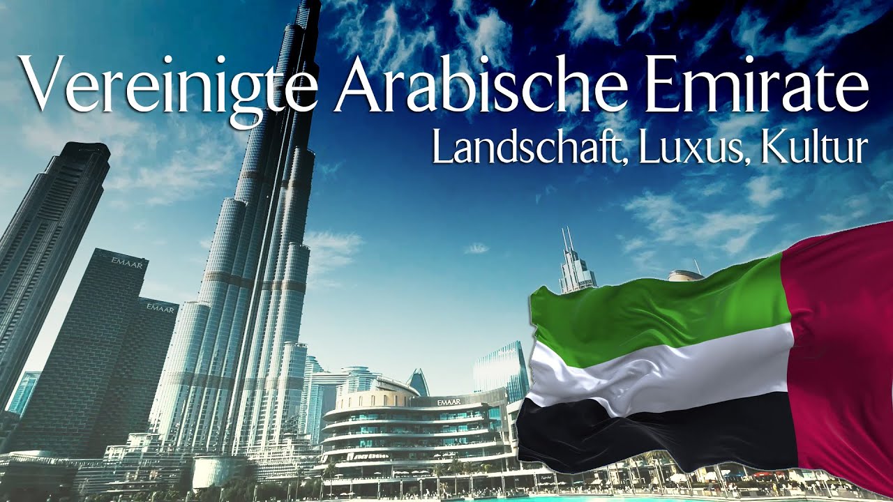 Vereinigte Arabische Emirate - Landschaft, Luxus, Kultur [VAE Dubai Doku / Dokumentation /Reportage]
