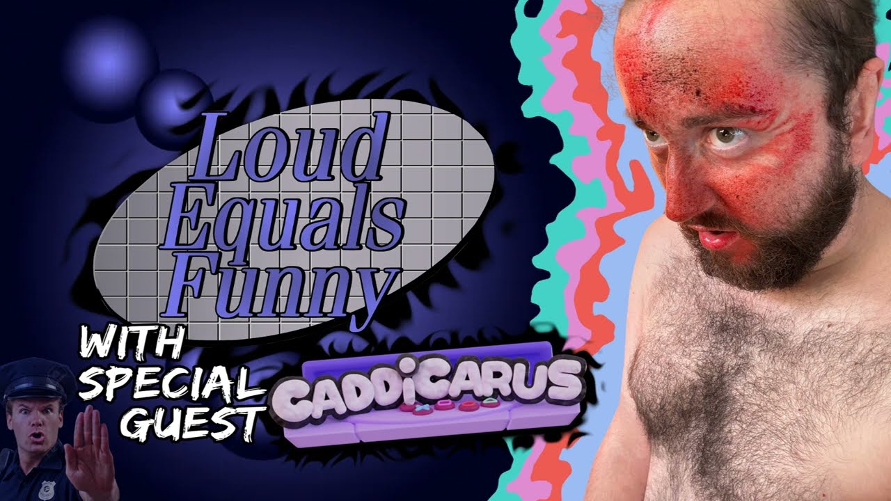 Loud Equals Funny #24 - Featuring Caddicarus (Featuring Caddicarus)