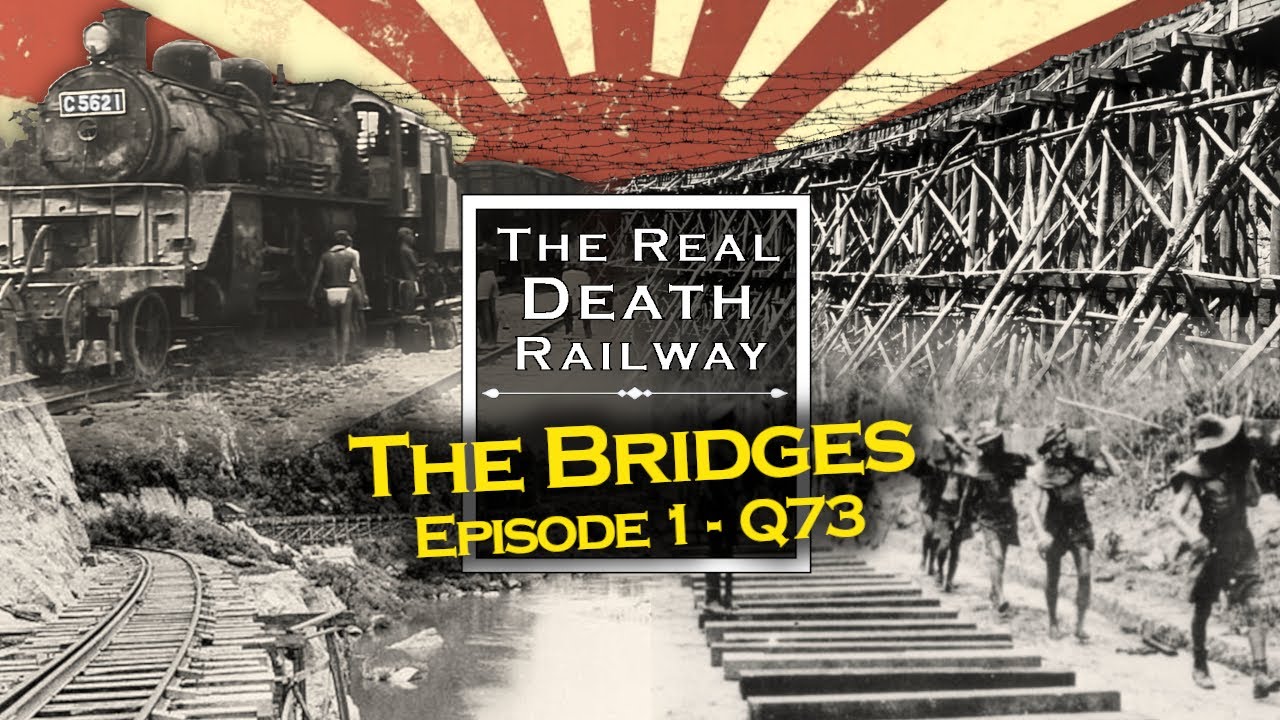 The Real Death Railway - The Bridges, Episode 1: Bridge Q73 in Burma