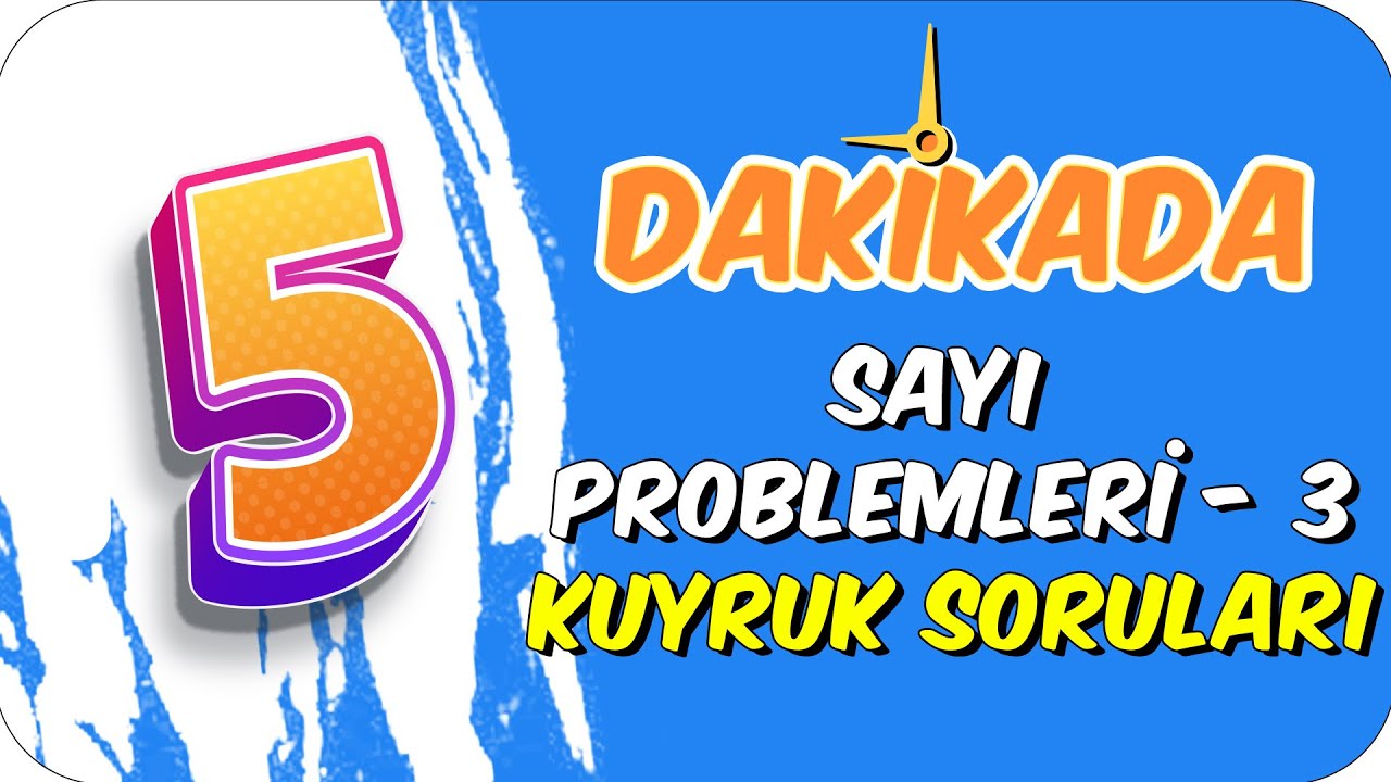 5dk'da SAYI PROBLEMLERI 3 - KUYRUK SORULARI