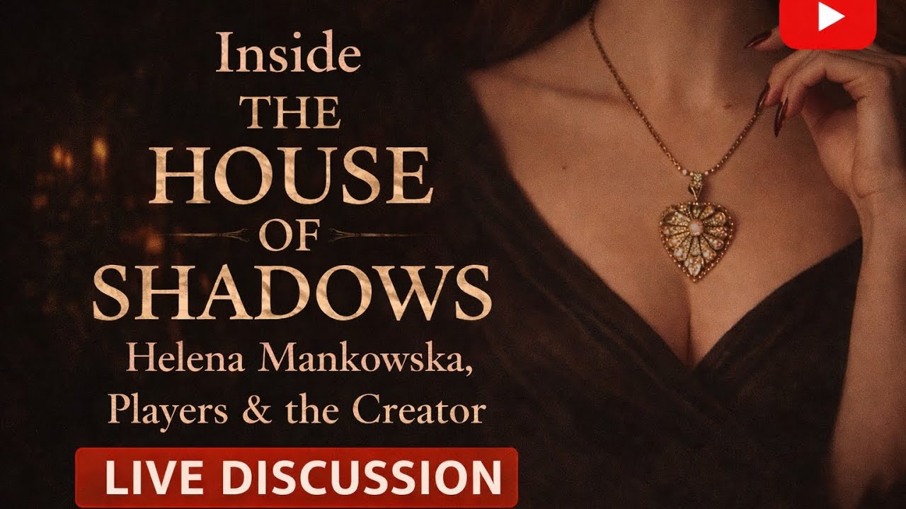 The House of Shadows — Helena Mankowska, Players & Creator Live Discussion