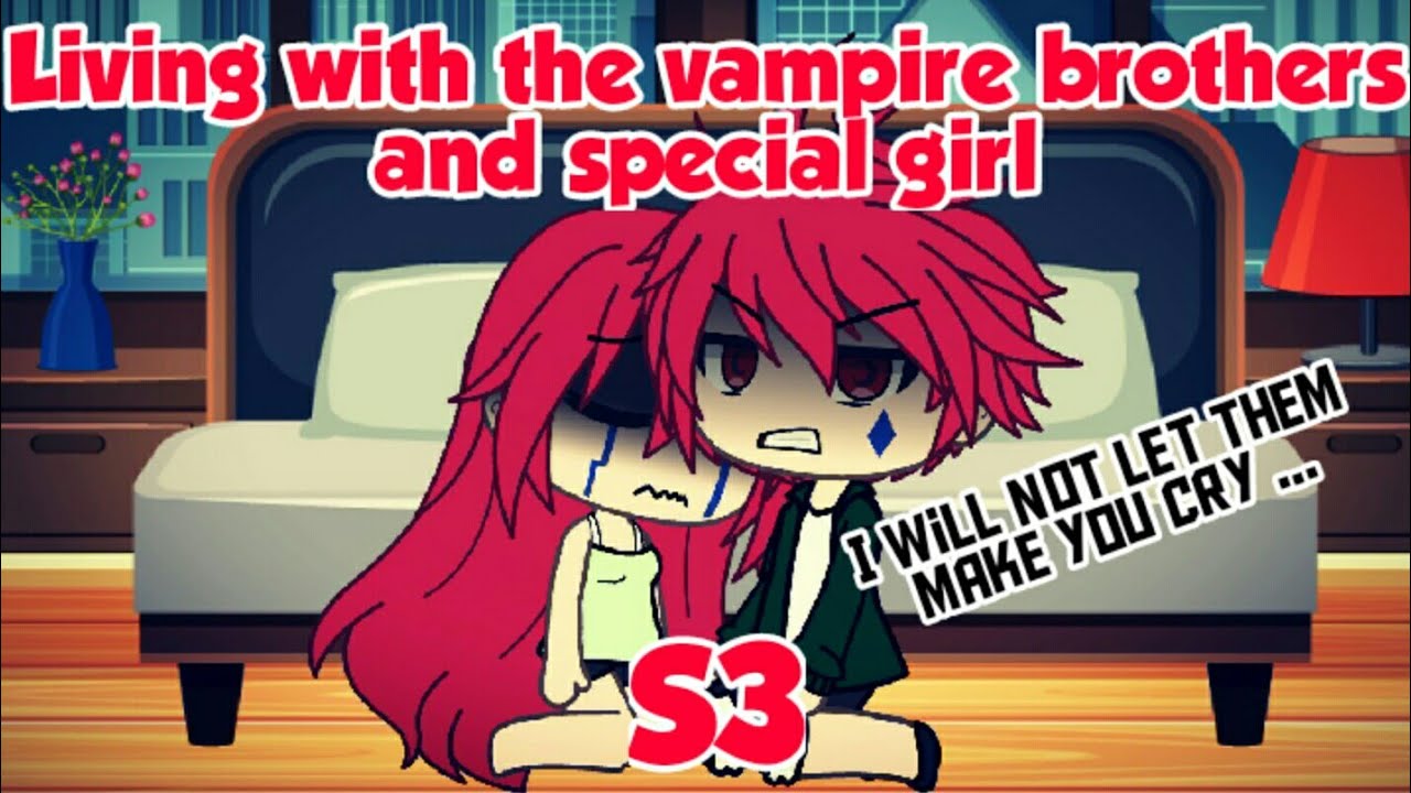 Living with the vampire brothers and special girl S3 Episode 12//gacha life//Know the truth//MNS