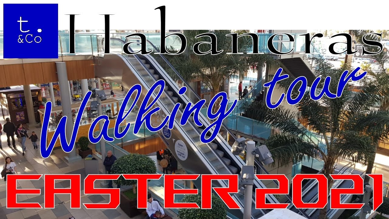 Habaneras Comercial Centre Torrevieja - walking tour- Easter 2021 | expats in Torrevieja |