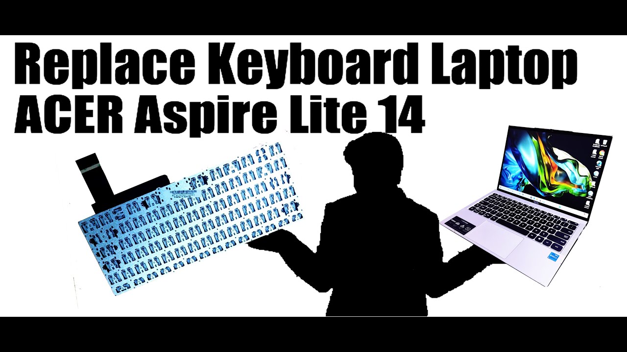 Tutorial Mengganti Keyboard LAPTOP ACER Aspire Lite 14