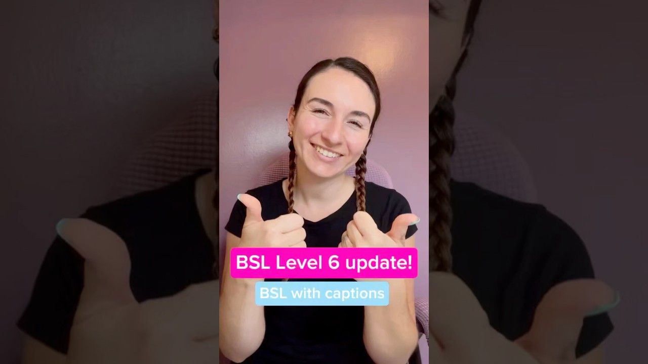 BSL Level 6 update! 🎉 British Sign Language with captions