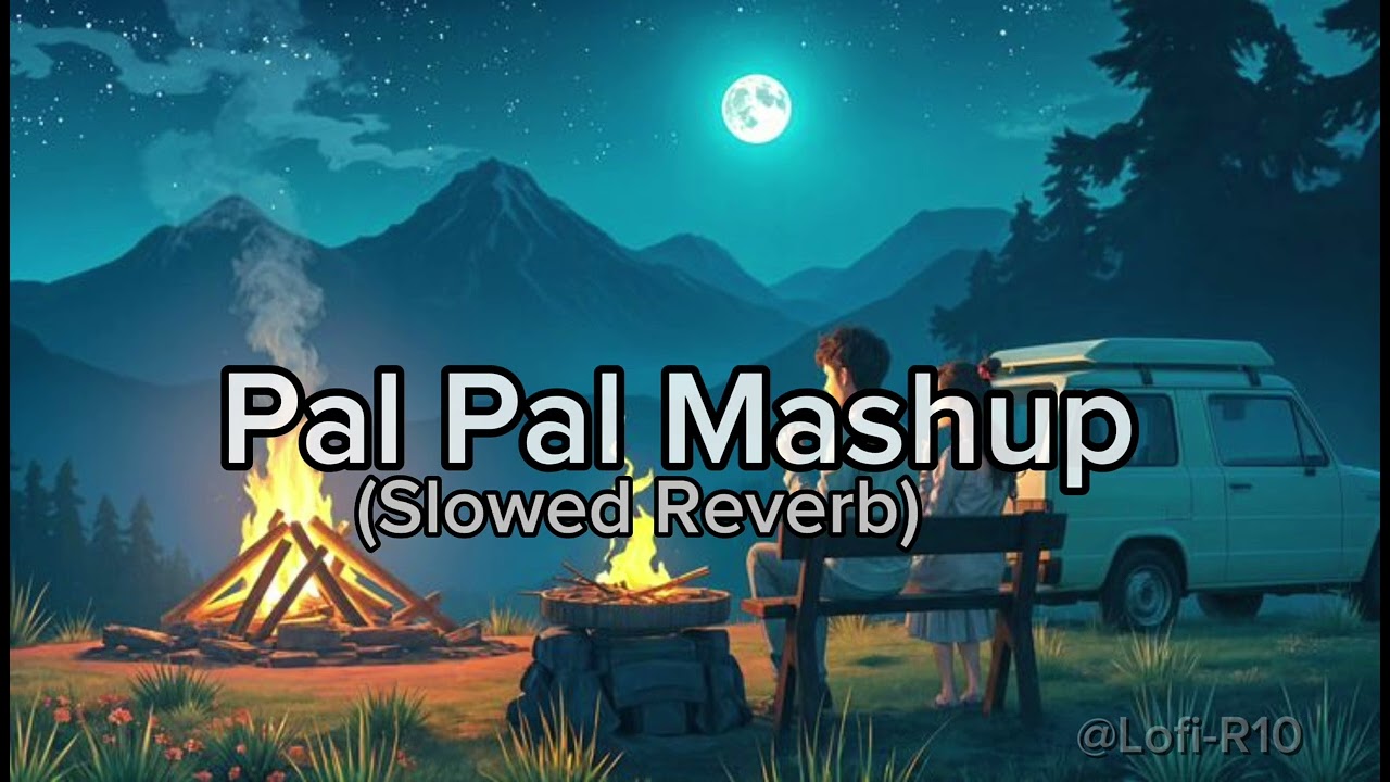 Pal Pal Mashup ❤️‍🔥 | Soulful Hindi Lofi Mix 2026 | Lofi-R10 ✨