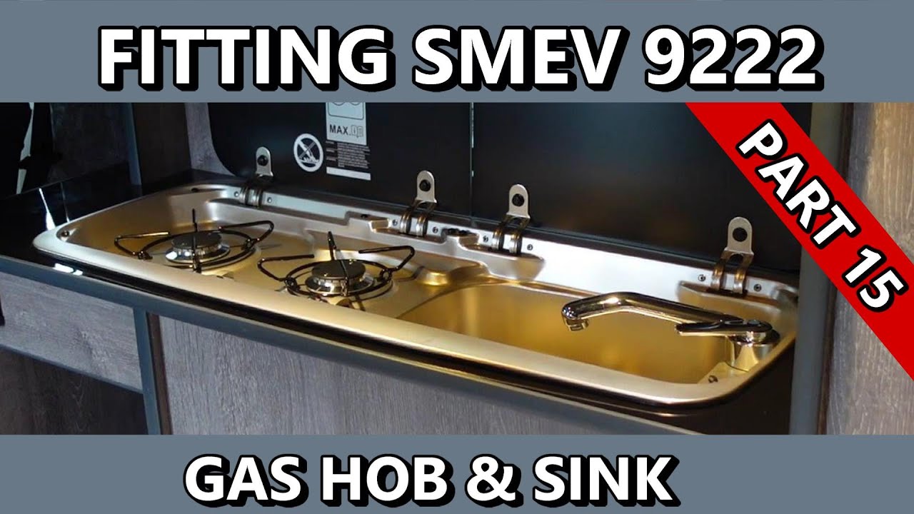 Part 15 Fitting a Smev 9222 Gas Hob & Sink Unit into My Campervan Conversion