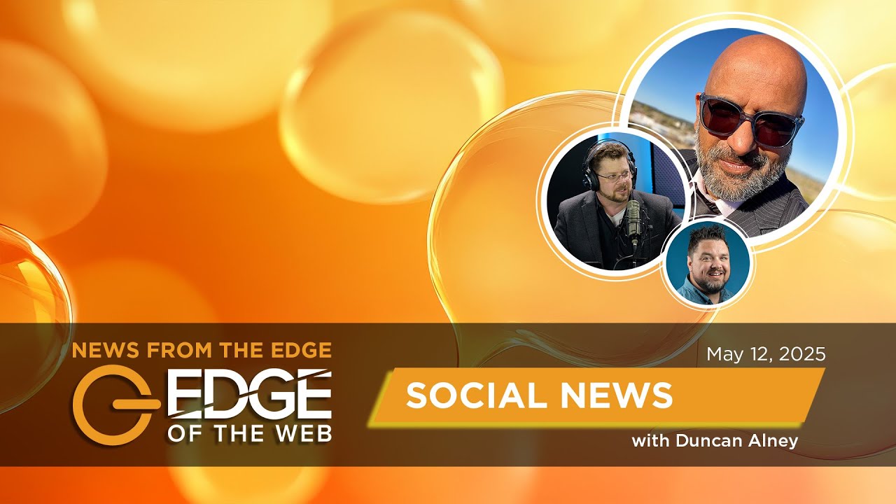 760 | Social News from the EDGE | Week of 5.12.2025
