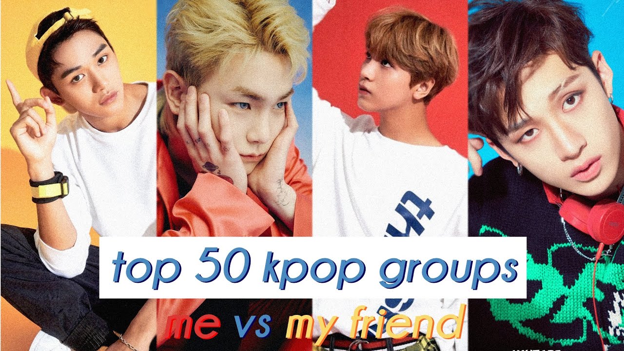 TOP 50 KPOP GROUPS 2020 (me vs my friend)