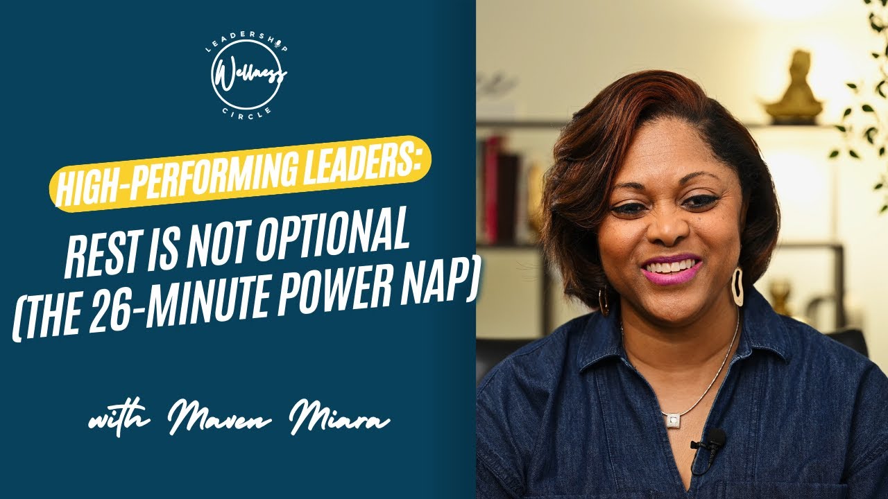 High-Performing Leaders: Rest is Not Optional (The 26-Minute Power Nap)