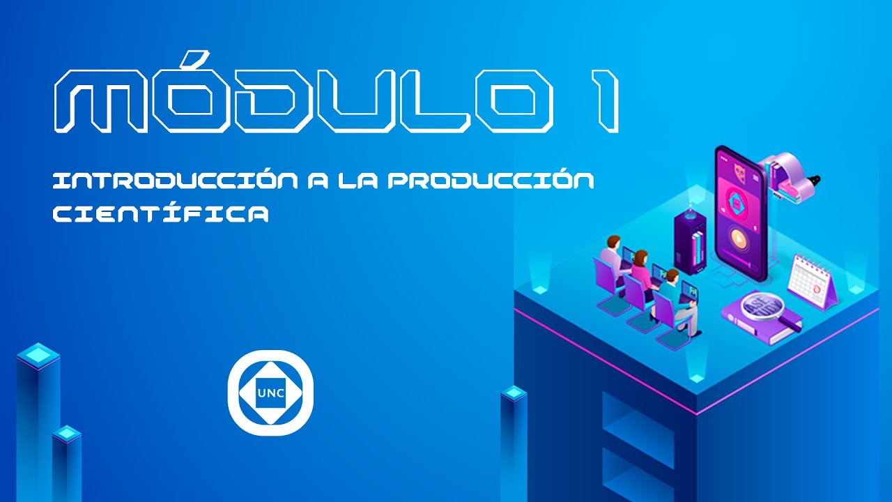 El arte de investigar y las competencias digitales Módulo 1: Introducción a la producción científica