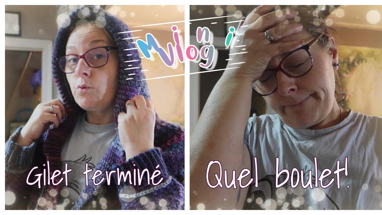 Mini VLOG | Gilet terminé 🥼 - Quel boulet!!!! 🤦‍♀️