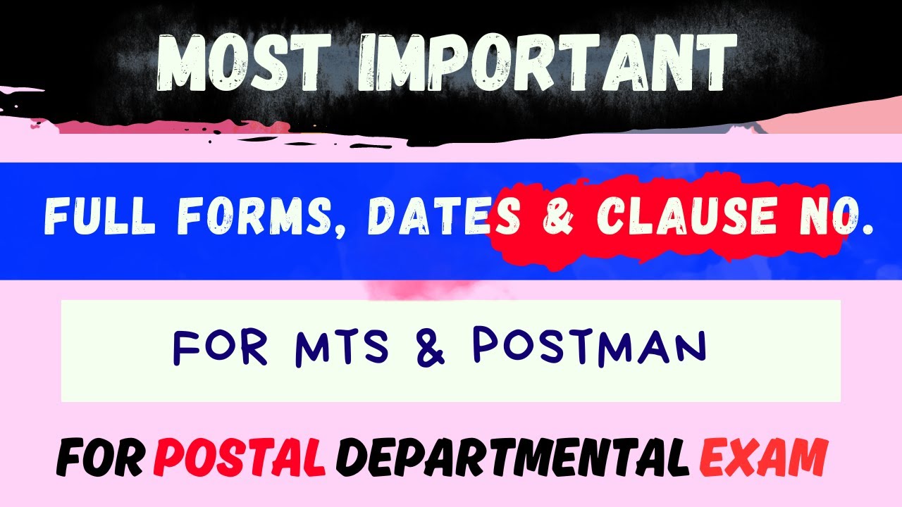 MOST IMPORTANT CLAUSE NO.s, FULL FORMS & IMPORTANT DATES || FOR POSTAL DEPARTMENTAL EXAM ||