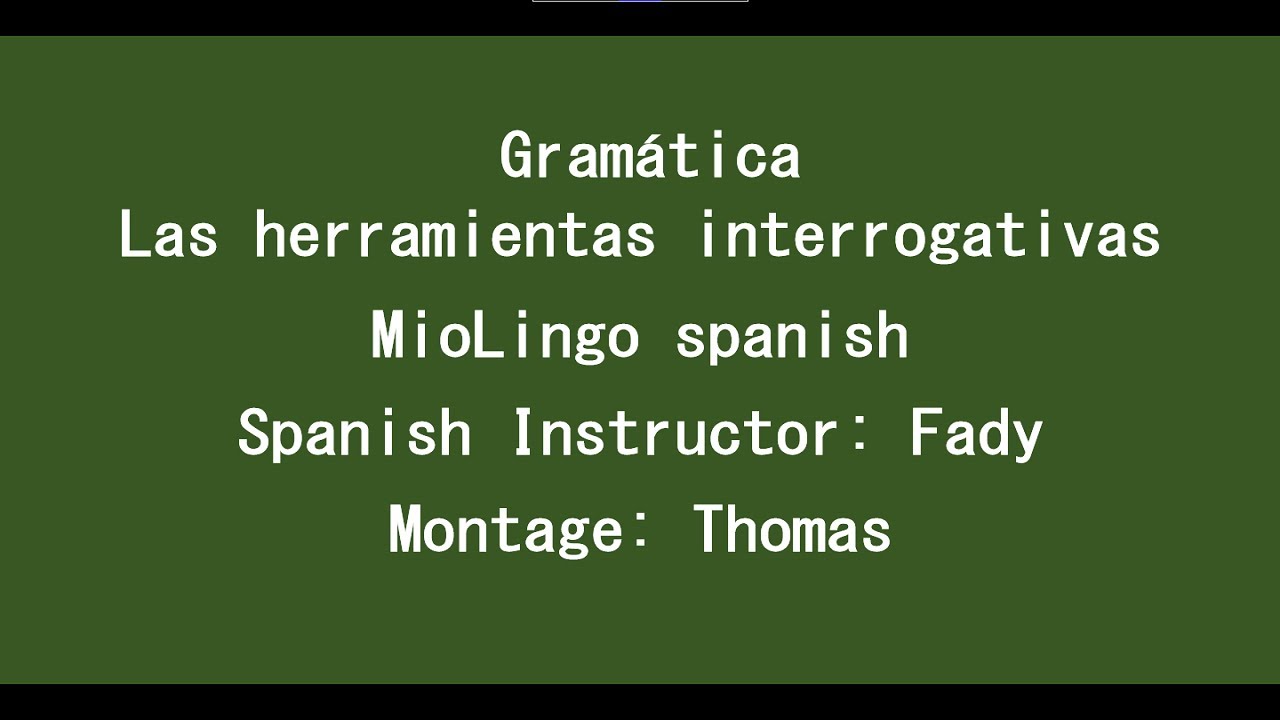 قواعد اللغة الإسبانية   أدوات الاستفهام   Las herramientas interrogativas