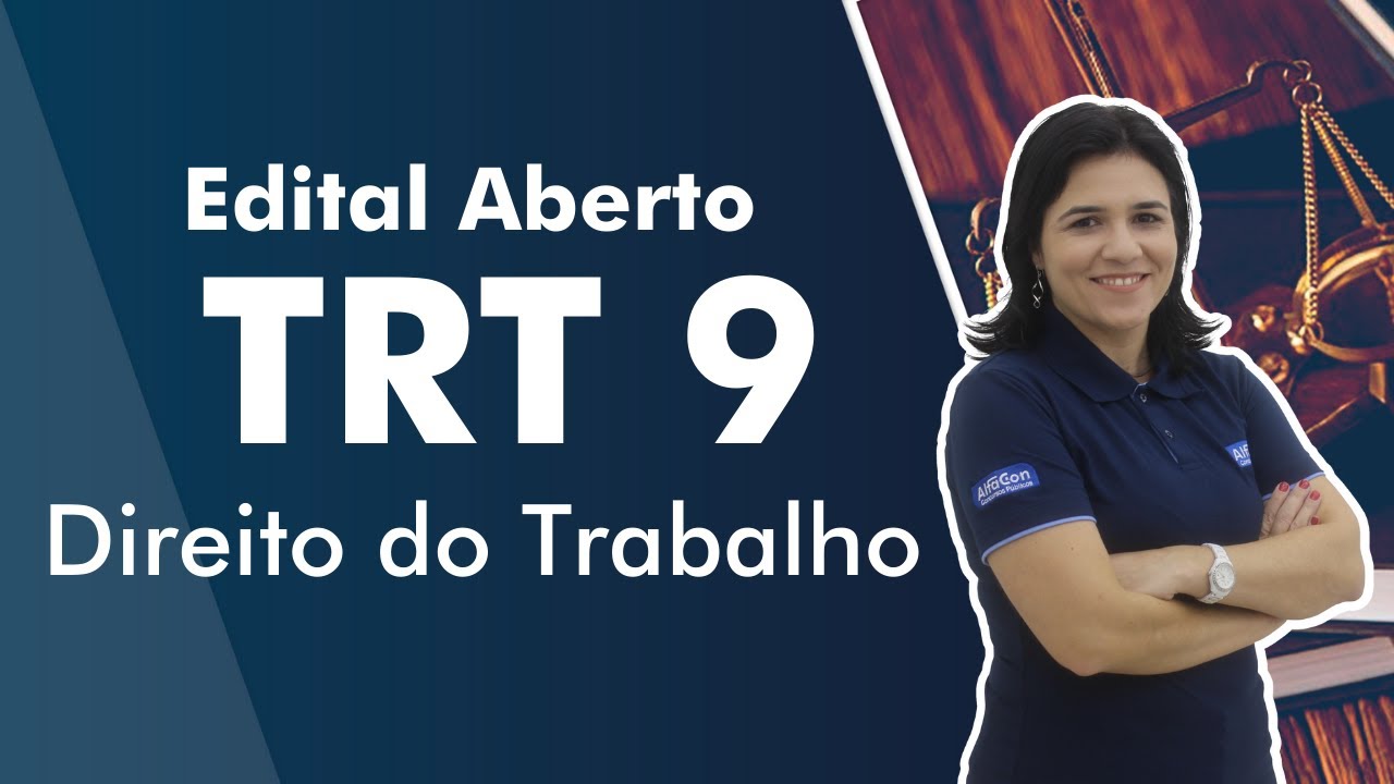 Concurso TRT 9 Paran&aacute; - T&eacute;cnico Judici&aacute;rio - Aula de Direito do Trabalho - AlfaCon