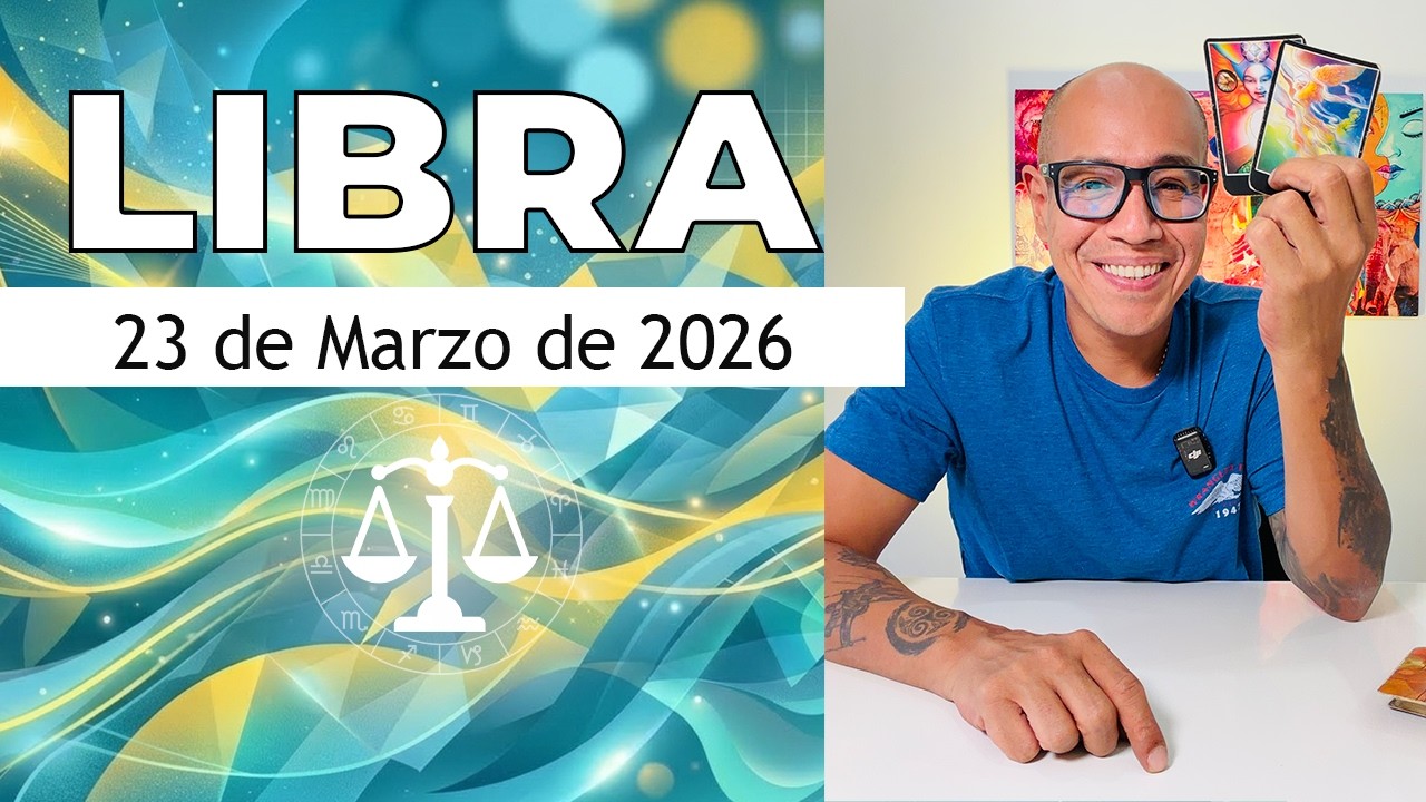 LIBRA | Hor&oacute;scopo de hoy 23 de Marzo 2026