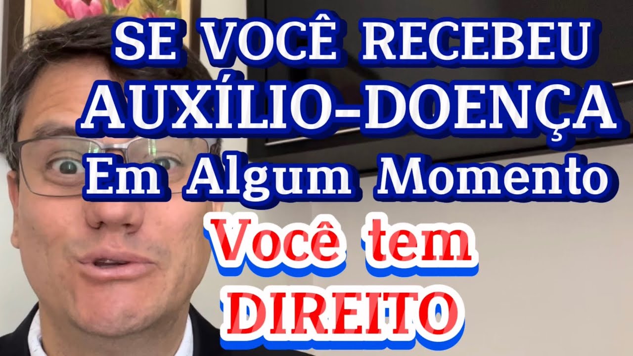 JUSTIÇA RECONHECE DIREITOS DE QUEM JÁ RECEBEU AUXÍLIO- DOENÇA EM ALGUM MOMENTO