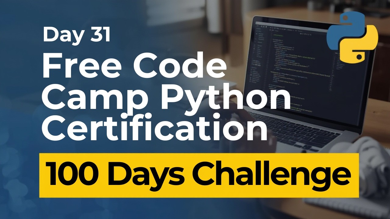 Free Code Camp Python Certification - Day 31