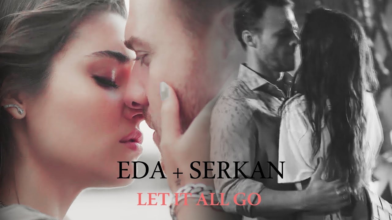Eda & Serkan ♡ Let It All Go [+1x11]