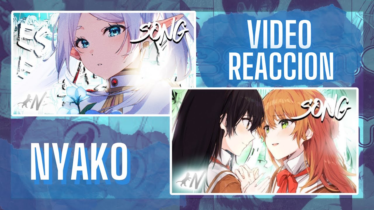 Es tarde ya - Nyako | Sōsō no Frieren , Sola - Nyako | Bloom Into You (Sayaka) Nyako | REACCIÓN