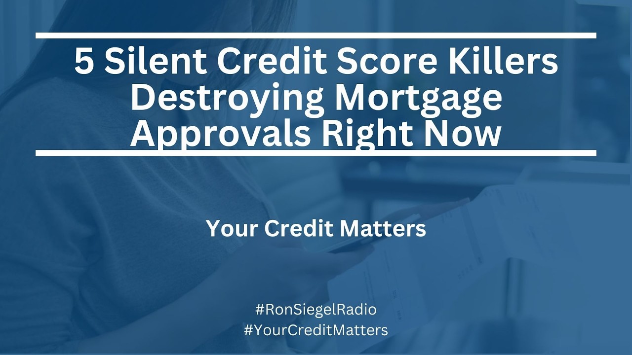 5 Silent Credit Score Killers Destroying Mortgage Approvals Right Now