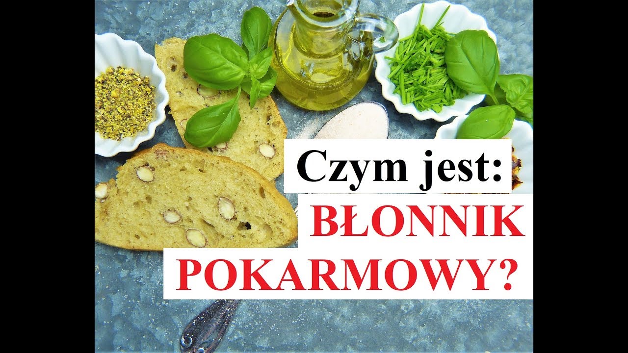 Czym jest BŁONNIK POKARMOWY? Jaką rolę spełnia w naszych ciałach?