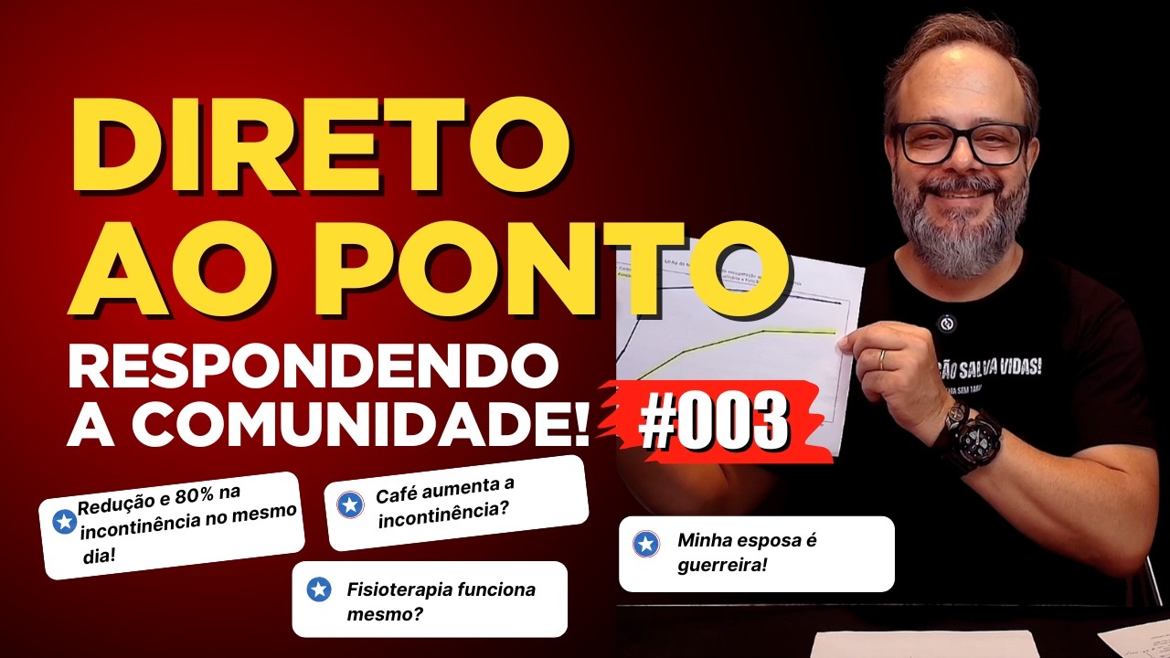 COMO ELE REDUZIU 80% DA INCONTINÊNCIA NO MESMO DIA! Respostas para a Comunidade Direto ao Ponto #003