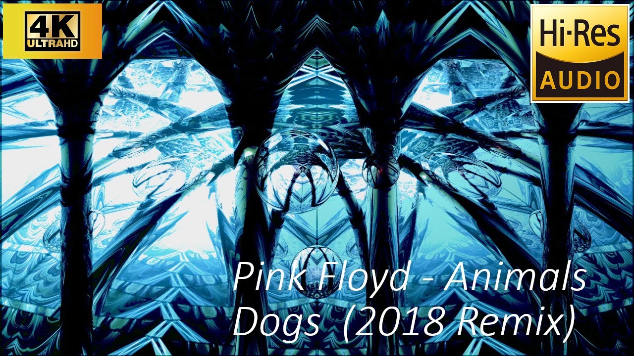 Pink Floyd - Animals -02- Dogs (2018 Remix) 4K Visuals HQ Audio