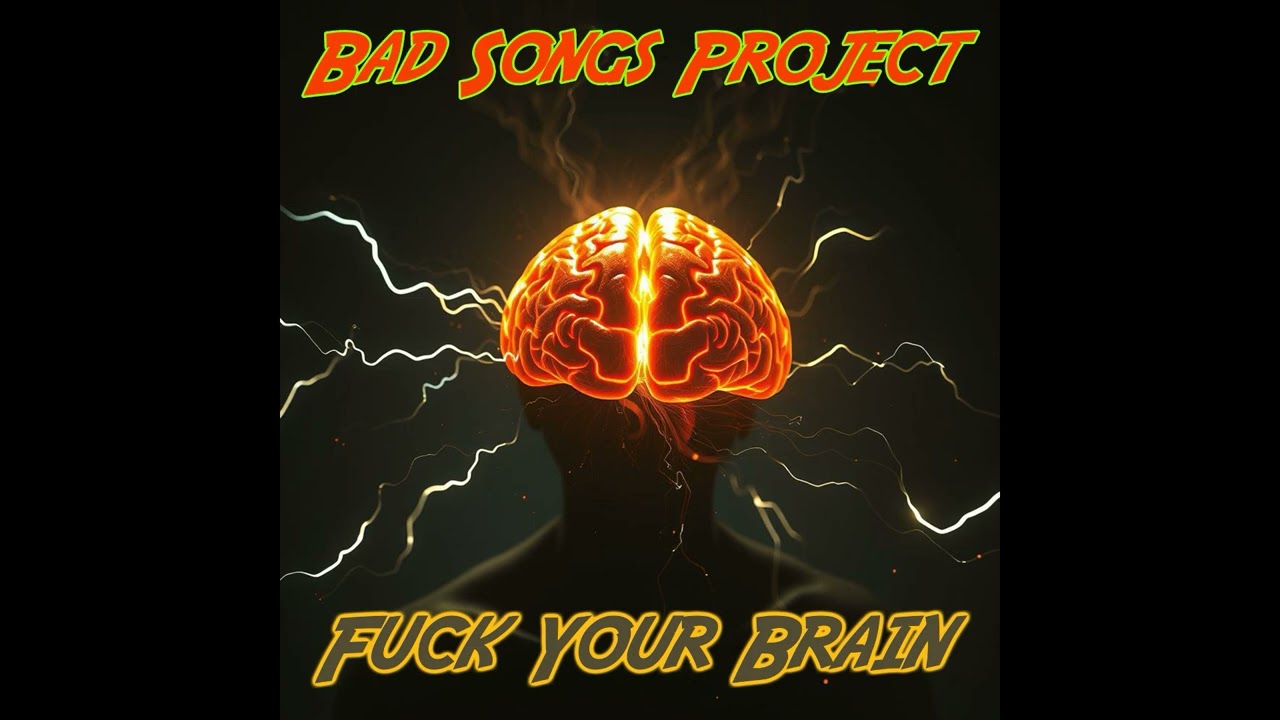 Bad Songs Project - Fuck Your Brain (Breaks Album)