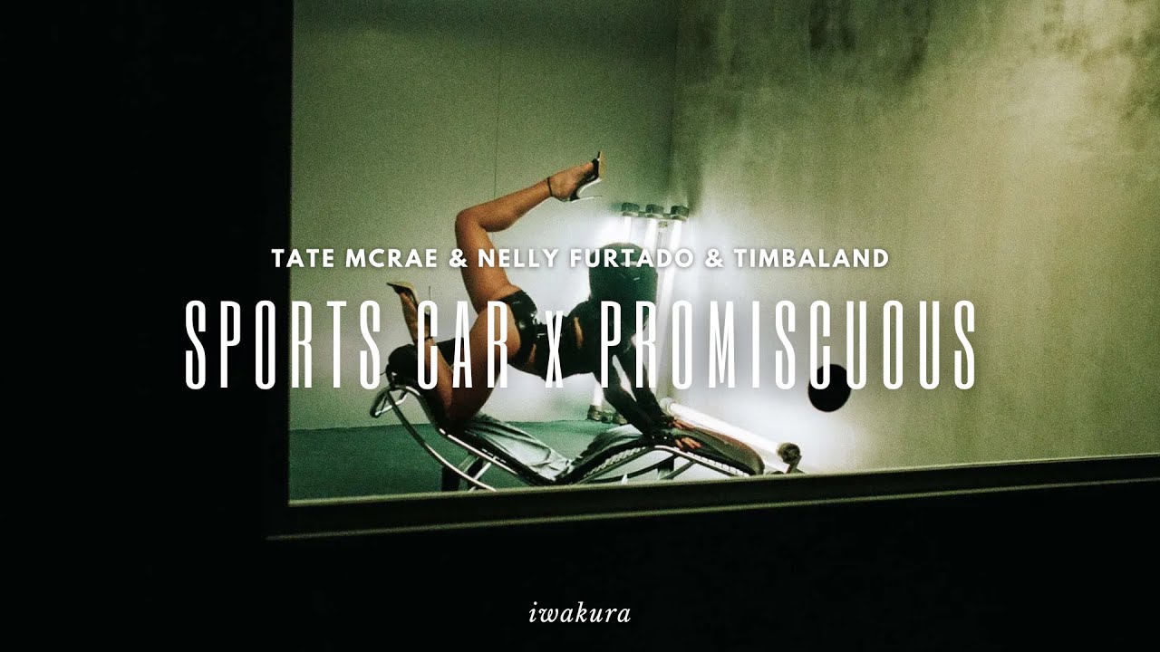 SPORTS CAR x PROMISCUOUS - Tate McRae & Nelly Furtado & Timbaland