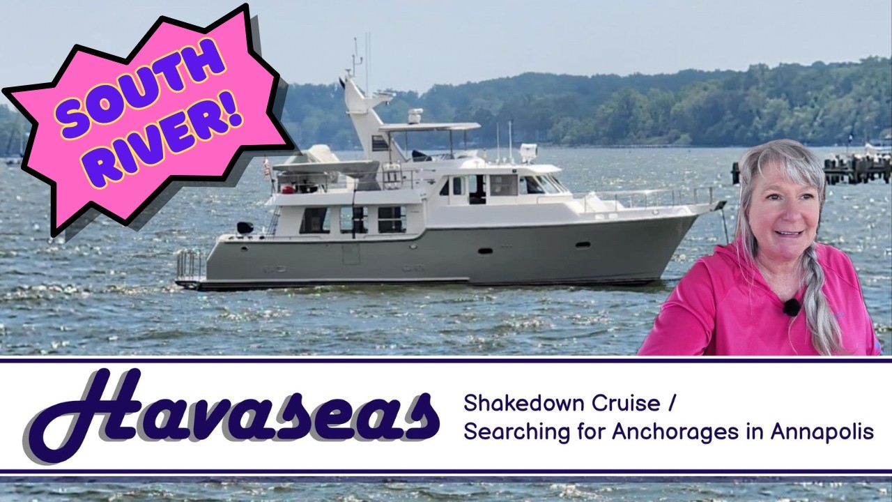 Shakedown Cruise and Searching for Anchorages in Annapolis / MV Havaseas Nordhavn 50
