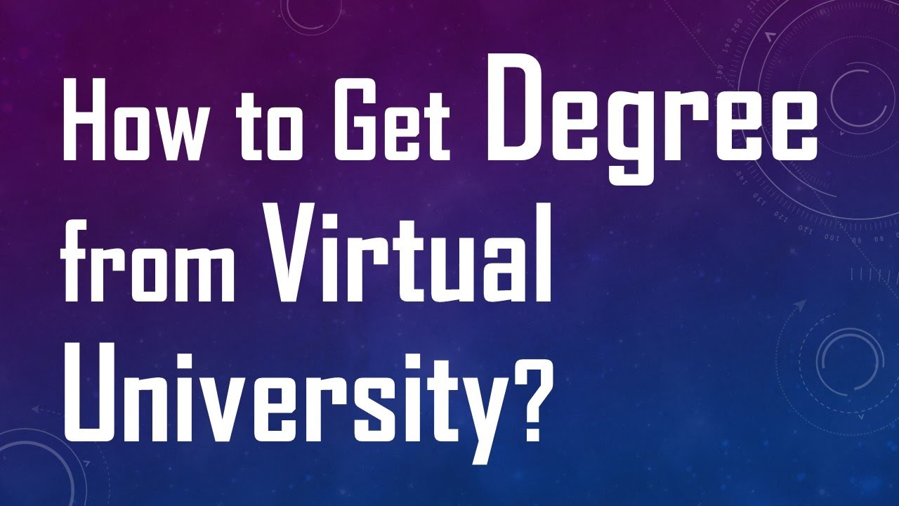 How to get Degree from Virtual University??