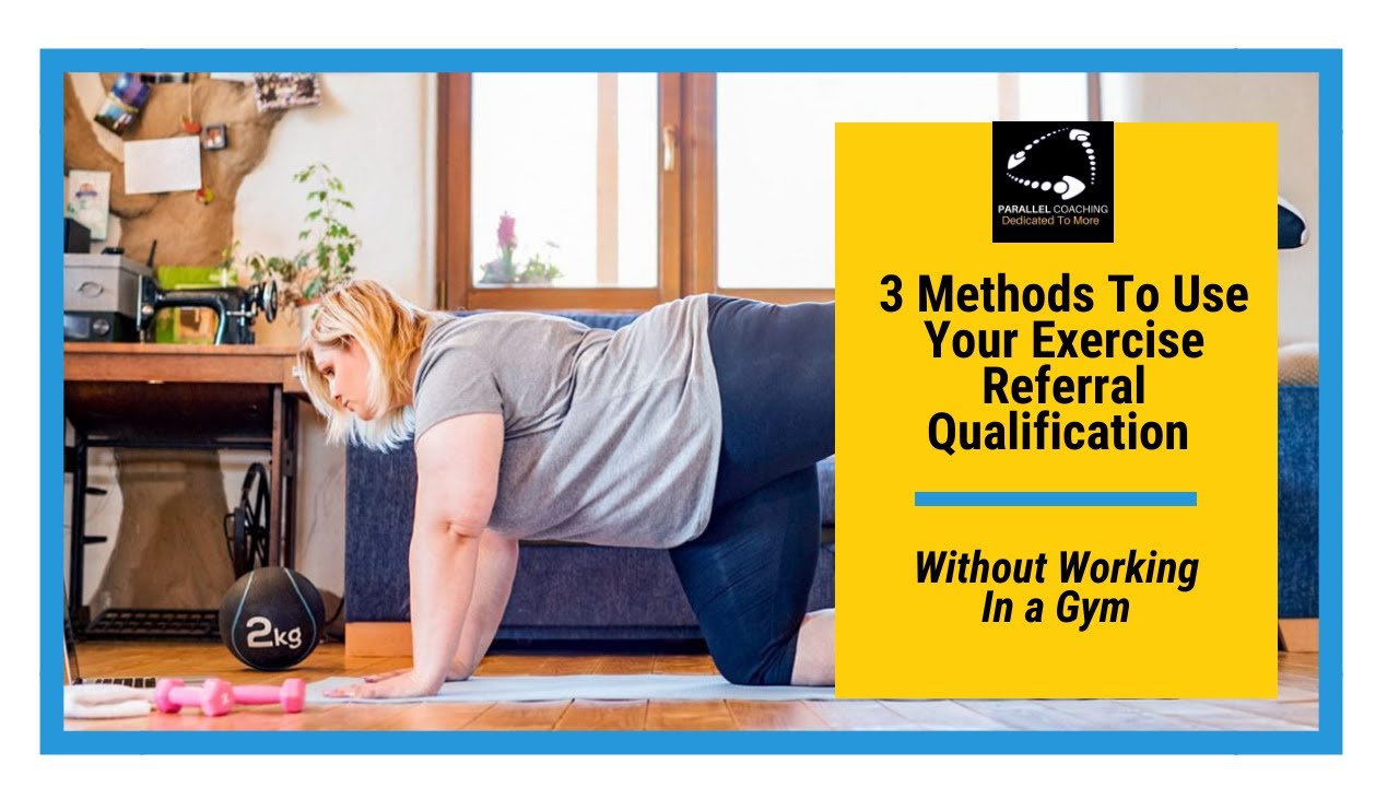 3 Methods To Use Your Exercise Referral Qualification Without Working In a Gym