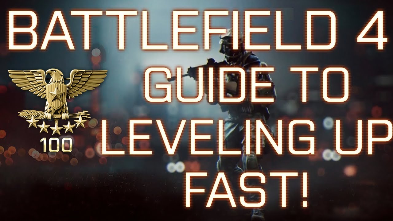Battlefield 4: How To Level Up SUPER FAST + Get High Scoring Gameplays!