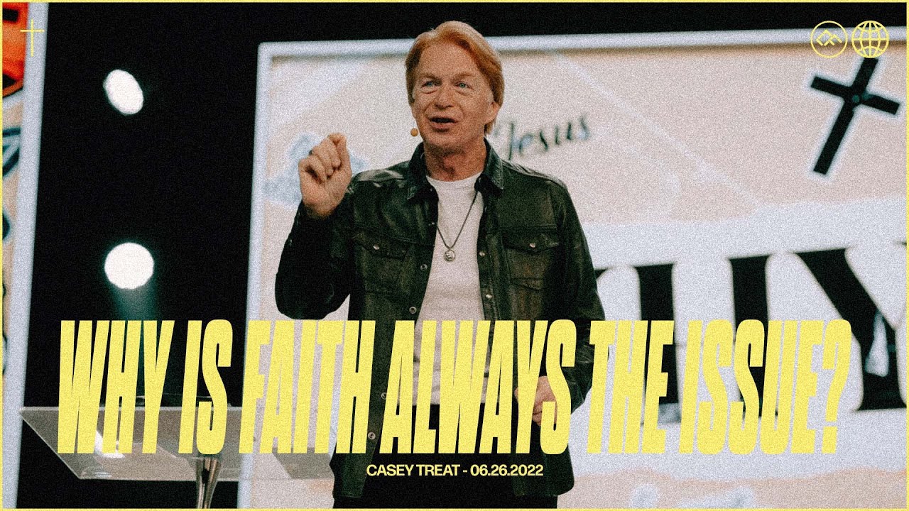 WHY: Is Faith Always the Issue? | Casey Treat | Christian Faith Online