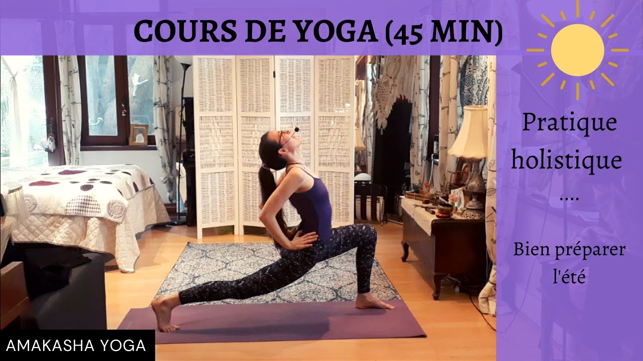 Cours de Yoga (45 min): Bien accueillir l'&eacute;t&eacute; / Holistic Flow / D&eacute;butant-tous niveaux