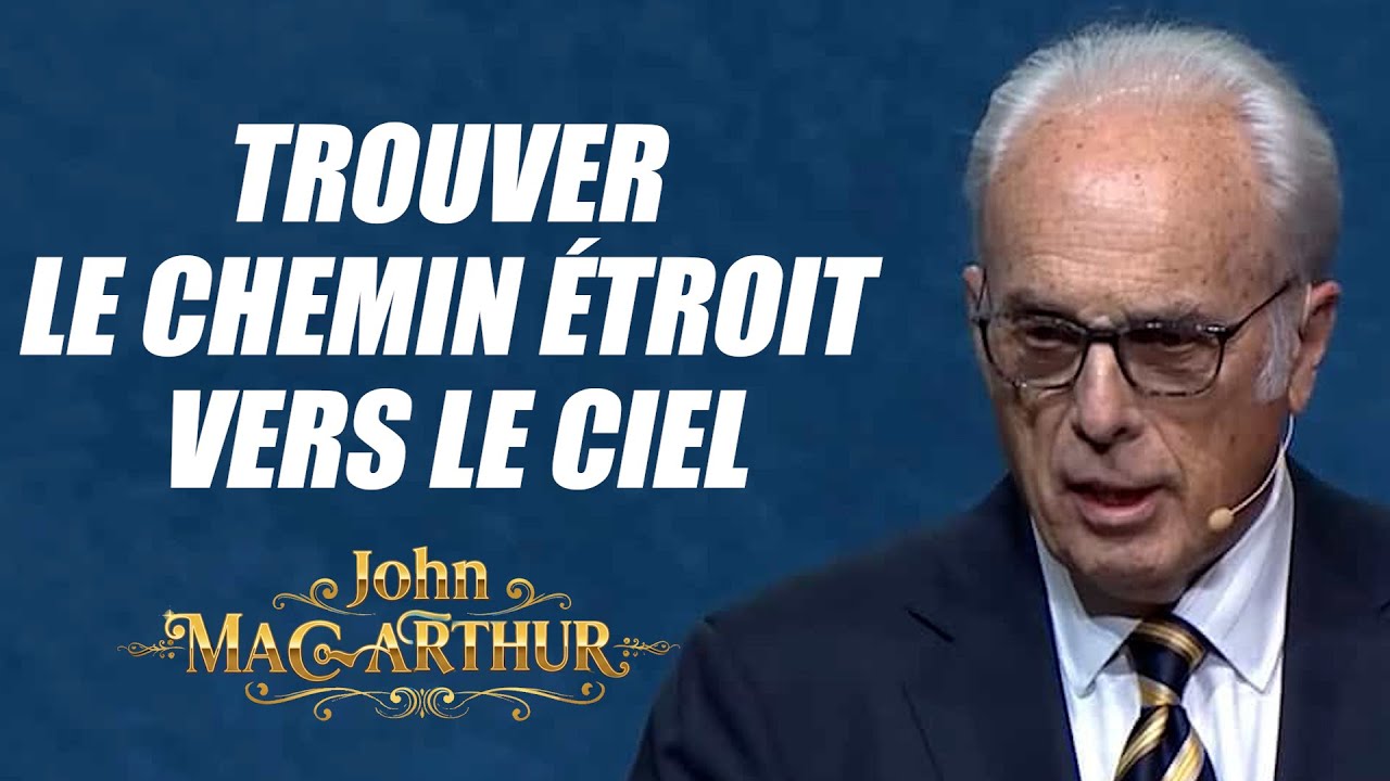 Le chemin étroit vers le ciel | Un message puissant qui changera votre vie John MacArthur