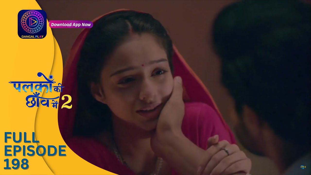 Palkon ki Chhaanv mein 2 | Full Episode 198 | पलकों की छाँव में 2 | Dangal 2
