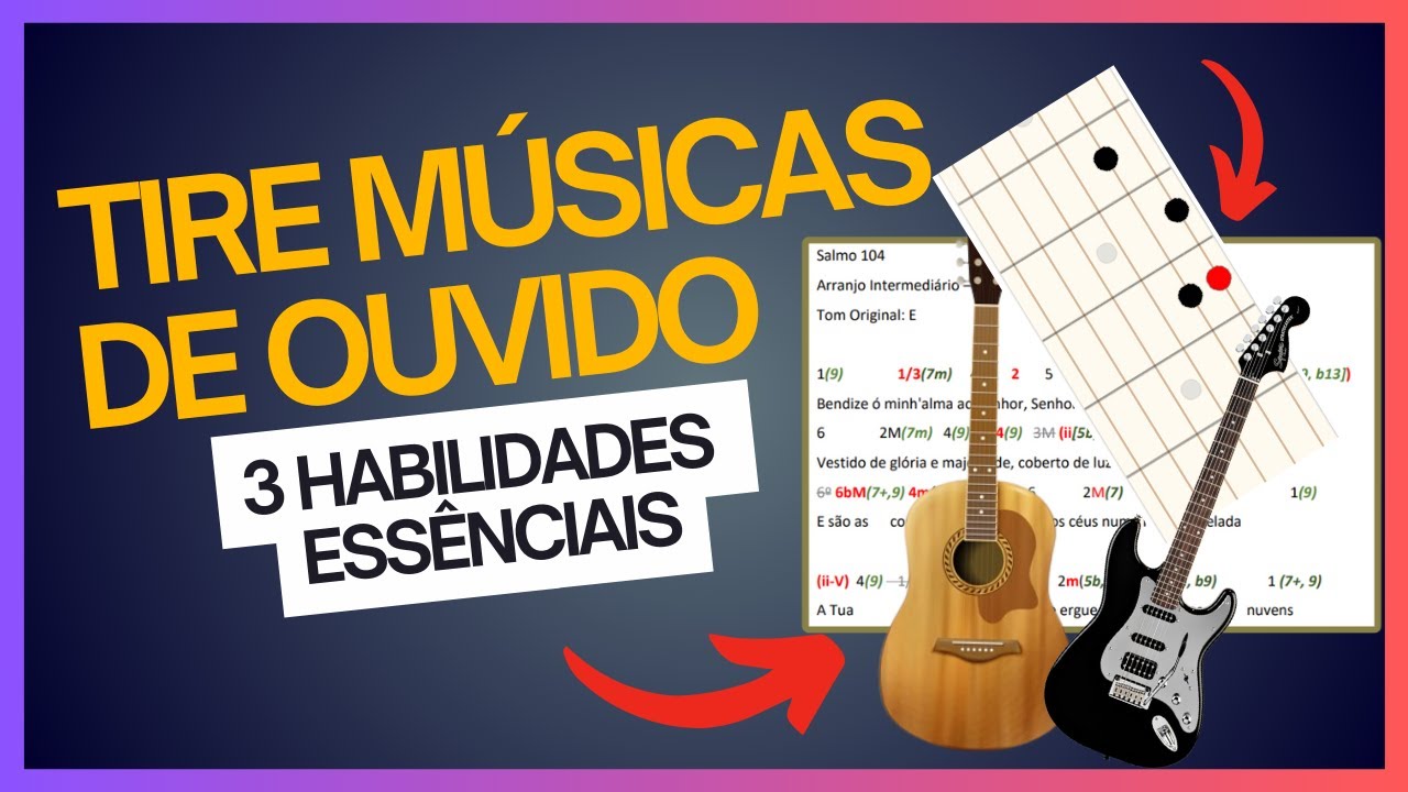 [Como Tirar Musicas de Ouvido] 3 habilidades para tocar sem cifras (saber campo harmonico n&atilde;o basta)