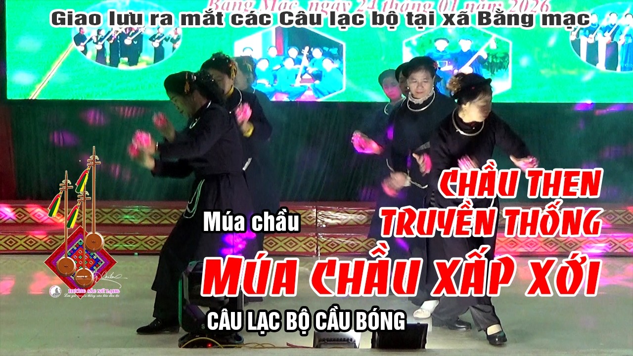 Múa chầu “Chầu xấp xới” ! Vũ điệu then truyền thống tại Giao lưu dân ca xã Bằng Mạc