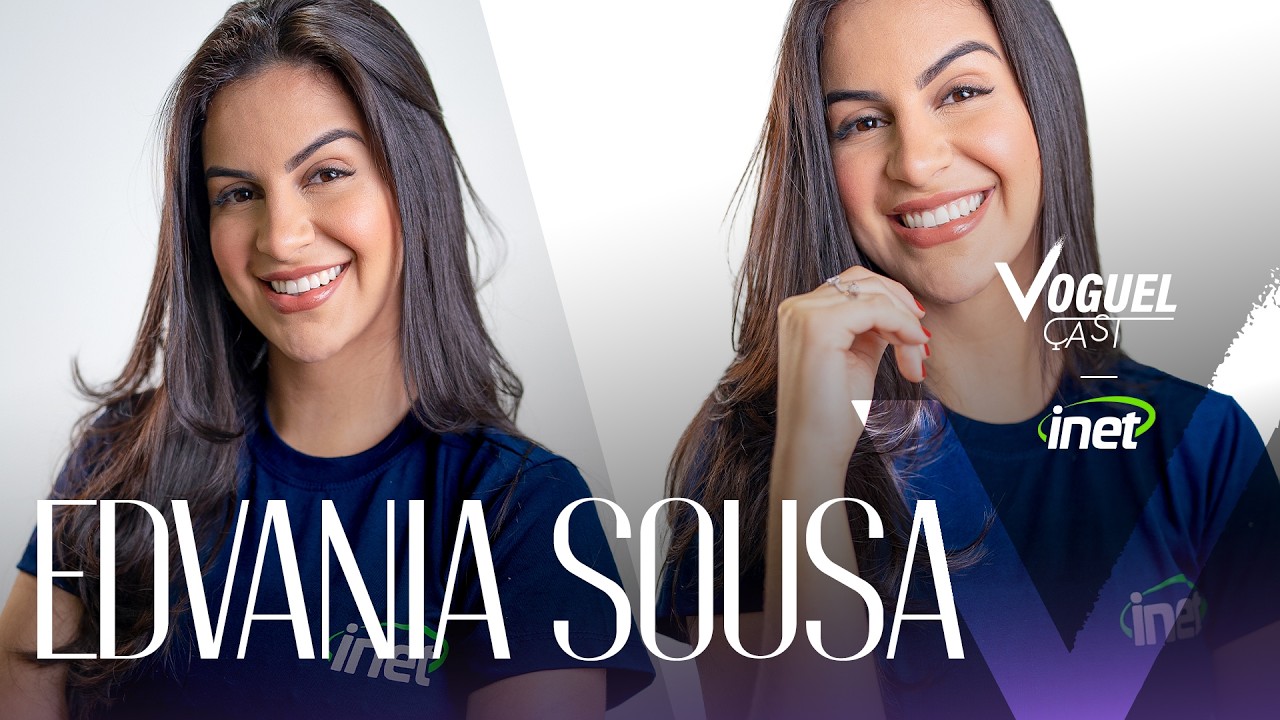 Voguel Cast - Episódio 04 / Edvania Sousa