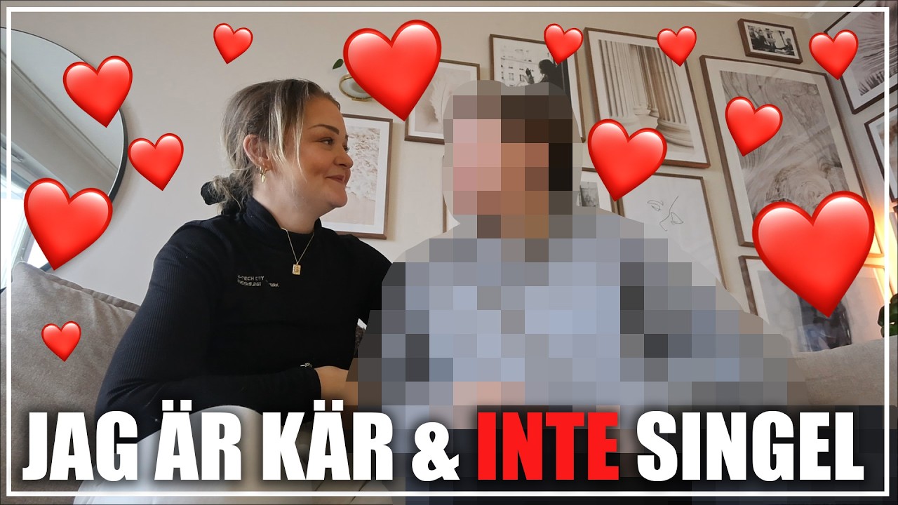 JAG ÄR INTE SINGEL LÄNGRE | TRÄFFA MIN NYA PARTNER HIHIHI
