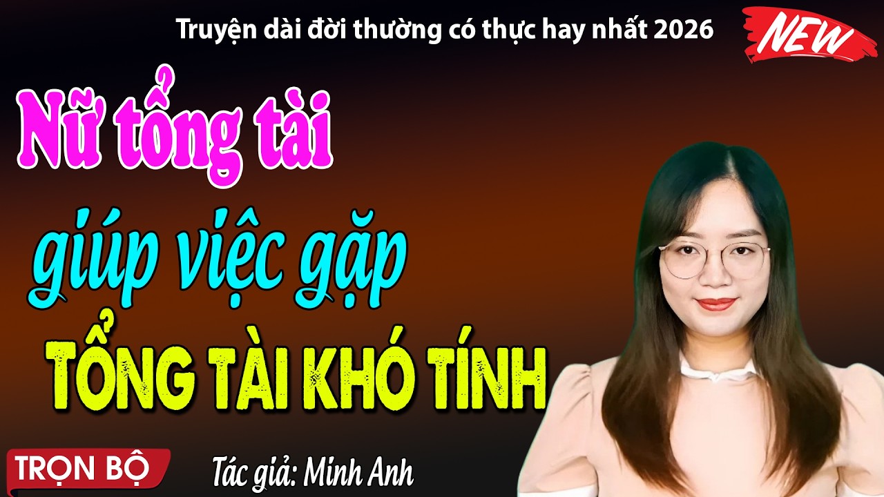 Nữ tổng tài đi giúp việc gặp tổng tài khó tính - đọc truyện đêm khuya