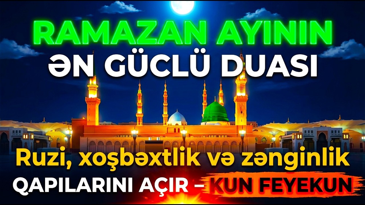 Ən Təsirli Ramazan Duası! Sıxıntılar Bitər, Ruzi Artar!