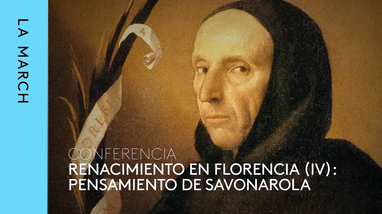 Renacimiento en Florencia (IV): el pensamiento político de Savonarola · La March