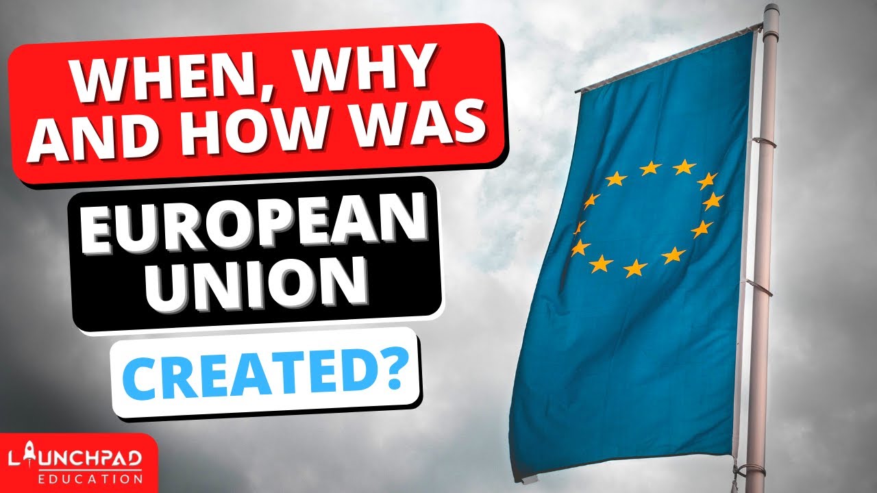When, Why & How was European Union Created?- History of EU - UPSC - Brexit | LaunchPadIAS | UPSC |
