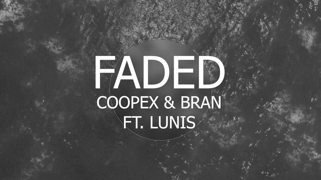 Coopex & BRAN - Faded (ft. Lunis)